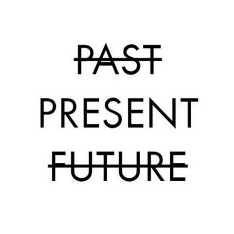 “The past is your lesson. The present is your gift. The future is your motivation.” The Future Is Yours To Create, Respect The Past Create The Future Tattoo, The Past Aesthetic, Past Present Future Tattoo, Unsure Quotes, Past Future Present, We Are The Future, Books 2024, Future Quotes