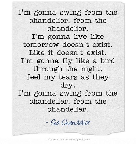 Chandelier Lyrics, Sia Lyrics, Sia Songs, Sia Chandelier, Hairstylist Quotes, Music Quotes Lyrics, Own Quotes, Favorite Lyrics, Meaningful Words