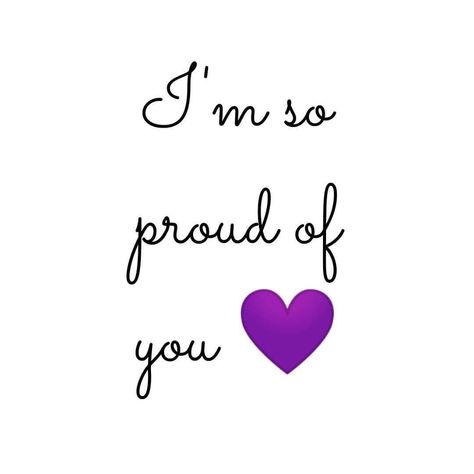 Im Proud If You Quotes, Im So Happy For You, Im Proud Of You Quotes Friends, I’m Proud Of You Quotes For Her, I'm So Proud Of You My Love, I Am So Proud Of You Quotes Daughters, Proud Of You Friend, Motivational Quotes For Daughters, I'm So Proud Of You