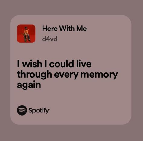 Here With Me Spotify, D4vd Lyrics, Here With Me Lyrics, Me Lyrics, Here With Me, Spotify Lyrics, Music Taste, Better Than Yours, Me Too Lyrics