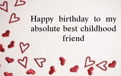 Childhood Friend Birthday Wishes, Happy Birthday Childhood Friend, Birthday Wishes For Childhood Friend, Cute Birthday Wishes, Birthday Wishes For Wife, Friend Birthday Quotes, Birthday Quotes For Best Friend, Best Friend Birthday, Childhood Friends