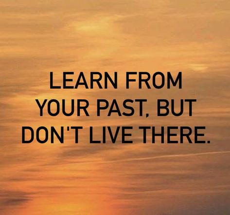 Learn from your past, but don't live there. My Past, Dear Me, Galaxy Wallpaper, So True, Motivational Quotes, The Past, Let It Be, Collage, Quotes