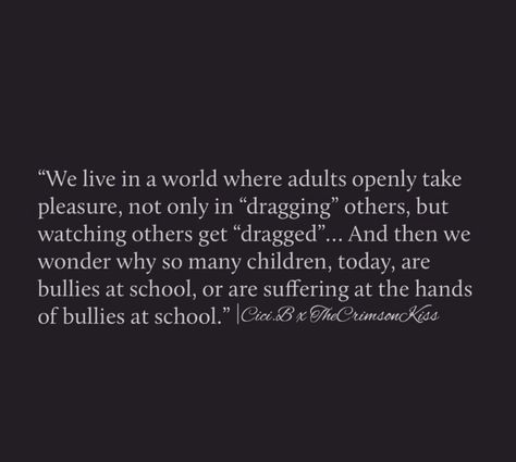 adults who pride themselves in drama and meanness. then wonder why their children are bullies. Parent Bully Quotes, Don’t Bully Quotes, Social Media Bully Quotes, Bully Parents Quotes, Quotes On Bullies, Bully Adults Quotes, Parent Drama Quotes, When People Bully You Quotes, Quotes About Mean People Bullies