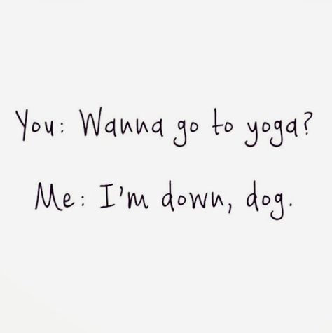 I'm Down Dog  Funny Yoga Quotes Last Yogi Standing Morning Pilates, Yoga Humor, Yoga Quotes Funny, Photography Tattoo, Funny Yoga, Yoga Beginners, Pilates Fitness, Yoga Posen, Yoga Exercises