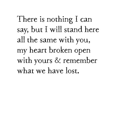 There is nothing I can say, but I will stand here all the same with you, my heart broken open with yours & remember what we have lost. story & art by Kai We Are The Same Quotes, Feeling Down Quotes Relationships, How To Leave A Toxic Relationship, Birds Quotes, Story Art, Really Deep Quotes, Crush Quotes, Deep Thought Quotes, Poetry Quotes