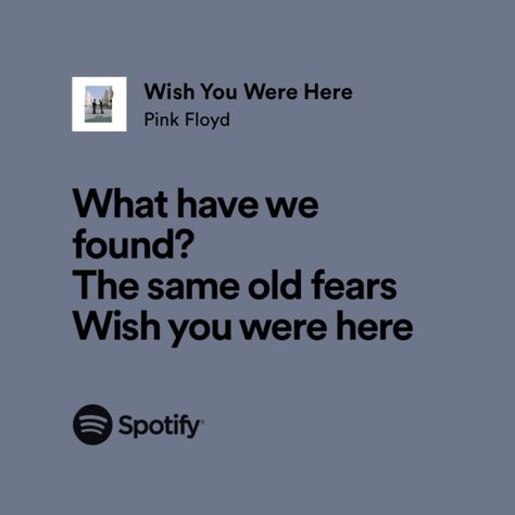 Wish You Were Here Lyrics, Wish You Were Here Pink Floyd, Here Lyrics, Widget Pics, Song Recommendations, Spotify Lyrics, Lyrics Aesthetic, Wish You Were Here, Wish You Are Here