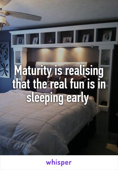 Maturity is realising that the real fun is in sleeping early Early To Bed Early To Rise, Rest Day Meme Funny, Maturity Memes, Sleeping Memes Humor, Sleep Early, Can't Sleep Meme Humor, Go To Sleep, Quote Of The Day, Sleep