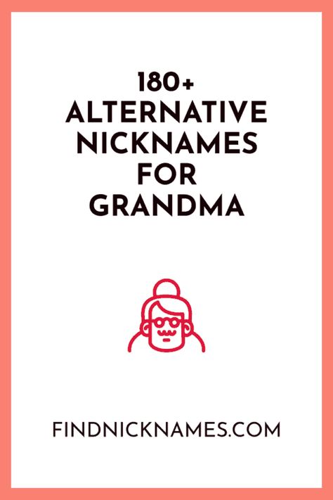 183 Alternative Nicknames for Grandma — Find Nicknames Trendy Grandma Names, Alternative Names For Grandma, Other Names For Grandma, Southern Grandma Names, Different Names For Grandma, Grandmother Nicknames, Nicknames For Grandma, Funny Nicknames, Grandma Names