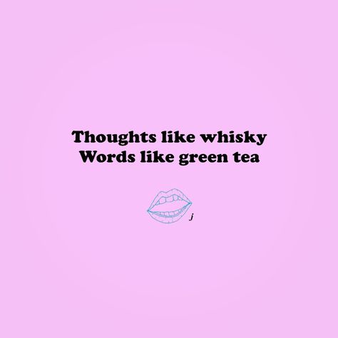 @j_daydreams quote Thoughts like whiskey, words like green tea Green Tea Quotes, Daydreaming Quotes, Snap Streaks, Food Captions, Tea Quotes, Like Green, Snap Streak, Simple Quotes, Instagram Quotes Captions