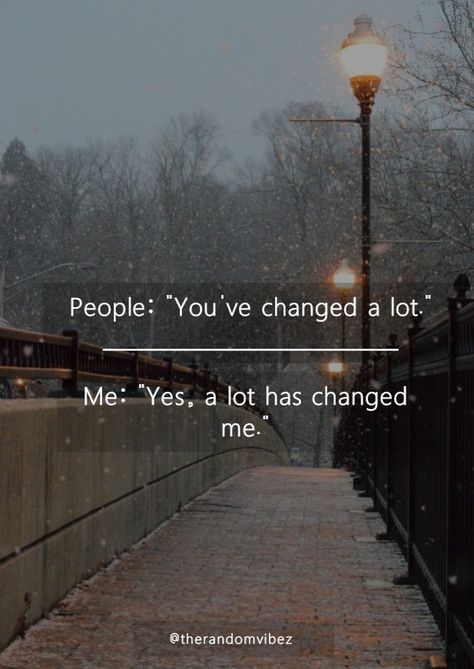 You Changed Quotes, People Change Quotes, Moving Forward Quotes, Inspirational Quotes About Change, Quotes About Change, Unique Quotes, Beautiful Love Quotes, Change Quotes, Deep Thought Quotes