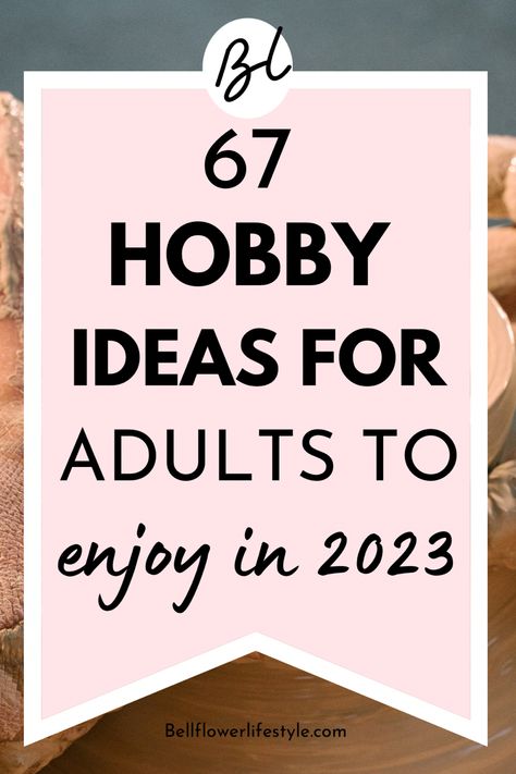 67 Insanely Great Hobbies for 20 somethings adults 2023 Hobby Trends, Cheap Hobbies To Do At Home, Hobby Ideas For Women, I Need A Hobby, Easy Hobbies, Hobbies For Adults, Cheap Hobbies, Adult Hobbies, Finding A Hobby