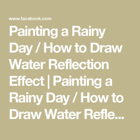 Painting a Rainy Day / How to Draw Water Reflection Effect | Painting a Rainy Day / How to Draw Water Reflection Effect | By MAY Art.Facebook How To Draw Water, Reflection Drawing, May Art, Draw Water, Painting Skills, Water Reflection, Bird Houses Painted, Water Drawing, Water Reflections