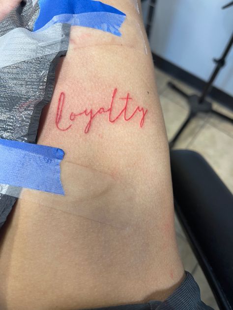 Loyalty Tattoo Tattoos Loyalty, Tattoo Ideas Loyalty, Tattoos About Loyalty, The Word Loyalty Tattoo, Loyalty Script Tattoo, Loyalty Tattoo, Loyalty Quotes, Leg Tattoos Women, Red Ink