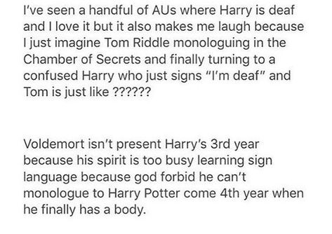 Severitus Headcanon, Deaf Harry Potter Au, Deaf Harry Potter, Yer A Wizard Harry, Harry Potter Headcannons, Tom Riddle, Harry Potter Jokes, Harry Potter Marauders, Harry Potter Love