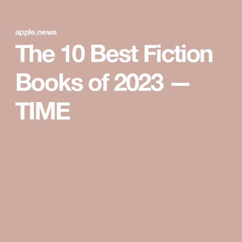 The 10 Best Fiction Books of 2023 — TIME Trust Exercises, Best Fiction Books, National Book Award, Mystery Novels, Book Suggestions, Time Magazine, Book Release, First Novel, Book Awards