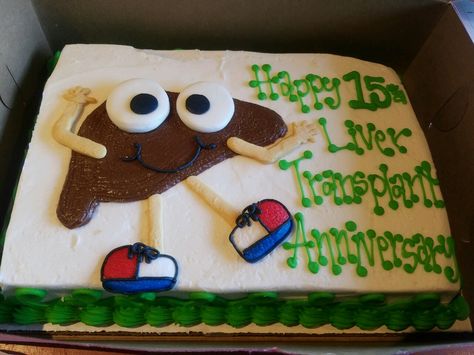 The dancing liver cake our local bakery did for our party. Liverversary Party, Transplant Party, Liver Cake, Transplant Anniversary, Low Protein Foods, 1st Year Cake, Local Bakery, Donate Life, Organ Donor