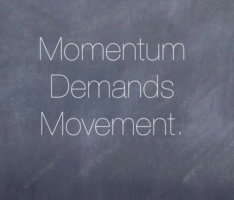 Quotes About Momentum | Via Adam Smith Forward Movement Quotes, Momentum Quotes Motivation, Movement Quotes Physical, Movement Quotes Inspiration, Momentum Quotes, Movement Quotes, Quotes Pinterest, Trusting God, Feeling Inspired