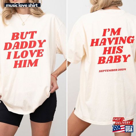 I M Having His Baby Shirt Taylor Swift Pregnancy Announcement But Daddy Love Him Sweatshirt Hoodie Check more at https://musicloveshirt.com/product/i-m-having-his-baby-shirt-taylor-swift-pregnancy-announcement-but-daddy-love-him-sweatshirt-hoodie/ Pregnancy Announcement Pictures, Fun Baby Announcement, Pregnancy Reveals, Love Shirt, Baby Shirts, Baby Fever, Pregnancy Announcement, Baby Announcement