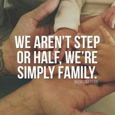 We aren't step or ha Step Sibling Quotes, Half Sibling Quotes, Blended Family Quotes, Blended Families, Future Son, Quotes Family, Family Forever, Step Mom, Step Parenting