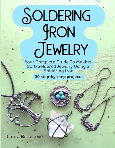 Soldering Iron Jewelry: Your Complete Guide To Making Soft-Soldered Jewelry Using A Soldering Iron, 20 Step-By-Step Projects: Love, Laura Beth: 9798385681815: Amazon.com: Books Soft Solder Jewelry Tutorial, Soldering Iron Jewelry, Soldering Tutorial, Soldering Projects, Soft Soldering, Copper Wire Art, Soldered Jewelry, Iron Jewelry, Soldering Jewelry