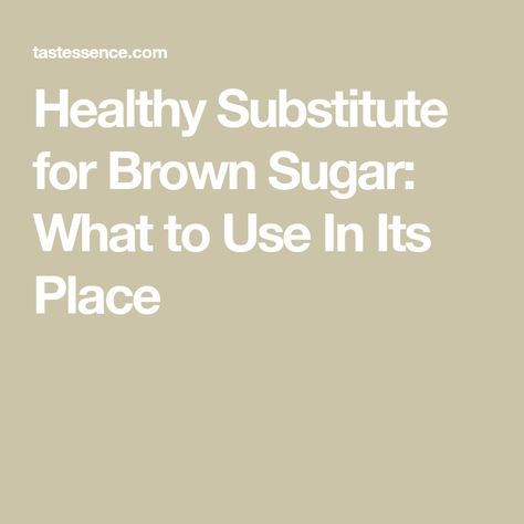 Healthy Substitute for Brown Sugar: What to Use In Its Place Substitute For Brown Sugar, Brown Sugar Replacement, Be More Mindful, Sugar Replacement, Healthy Swaps, Sugar Alternatives, Healthy Substitutions, Health Food Store, Raw Sugar