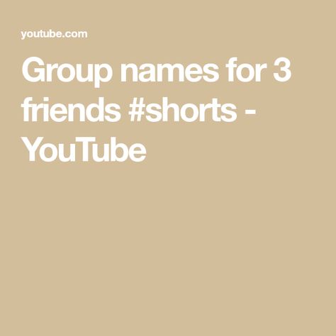 Group names for 3 friends #shorts - YouTube Group Names For 3 Friends, Trio Friends, Friends Shorts, Group Names Ideas, Girls Group, Three Girls, 3 Friends, Business Names, Casual Outfits