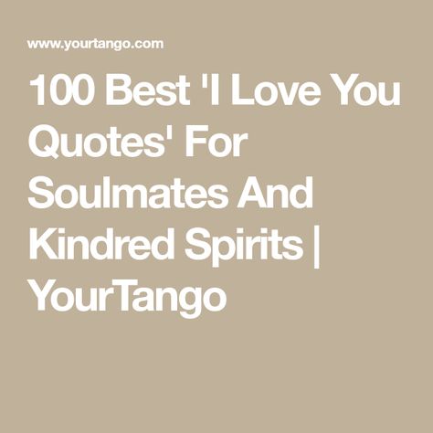 Quotes For Soulmates Love, Soulmate Quotes For Him, Soulmate Love Quotes For Him, Kindred Spirits Quote, Soulmate Love, Love You Quotes For Him, I Love You Quotes For Him, Love You Friend, Kindred Spirit