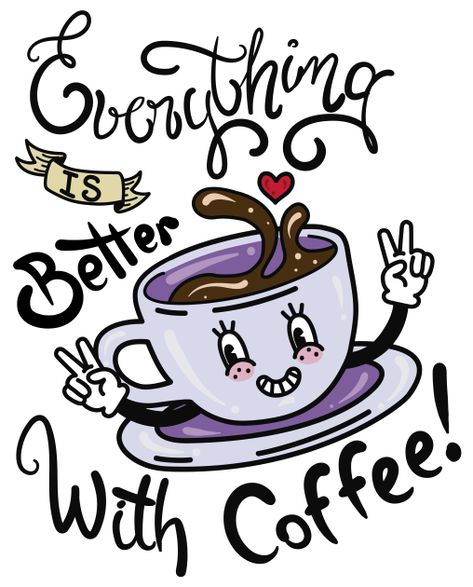 Illustration with lettering everything is better with coffee. Retro style drawing with fun character. Retro coffee design. -- Choose from our vast selection of Crewneck and V-Neck T-Shirts to match with your favorite design to make the perfect graphic T-Shirt. Pick your favorite: Classic, Boxy, Tri-Blend, V-Neck, or Premium. Customize your color! For men and women. Coffee Sublimation Designs, Graphic Design Coffee, Tshirt Styles, Coffee Sticker Design, Paper Cup Design, Coffee Sayings, Coffee Shop Business, Coffee Geek, Prank Gifts