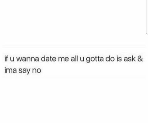 I Don’t Want To Date Quotes, Take Me On Dates Quotes, Ready To Date Again Quotes Funny, Take Me On A Date Quotes, Date Tweets, Cute Tweets, Bf Quotes, Ending Quotes, Done Quotes