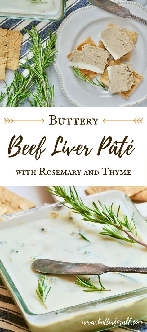 Liver Pate Recipe Beef, Beef Liver Pate, Liver Pate Recipe, Thyme Butter, Organ Meats, Most Nutrient Dense Foods, Liver Pate, Pate Recipes, Rosemary And Thyme