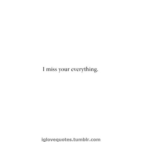 Miss you I Miss Everything About You, I Miss Everything, Dr Manhattan, Quotes Time, Annoying Things, Qoutes About Love, Words Of Wisdom Quotes, Quotes Of The Day, You Deserve Better