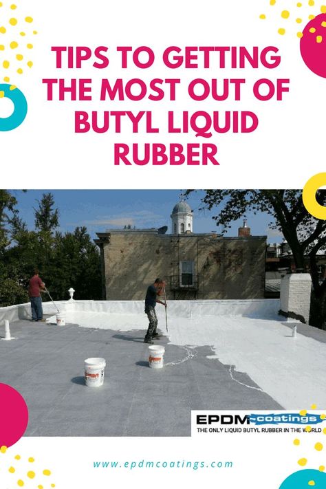 Tips to Getting the Most Out of Butyl Liquid Rubber Epdm Rubber Roofing, Rubber Roof, Rubber Roofing, Epdm Roofing, Roof Leak Repair, Roof Sealant, Liquid Rubber, Roof Coating, Leak Repair