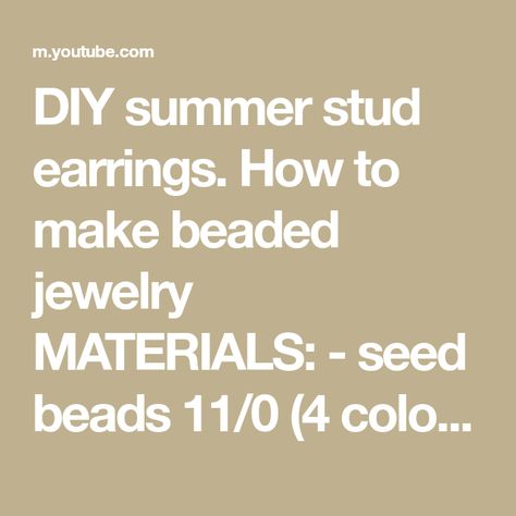 DIY summer stud earrings. How to make beaded jewelry MATERIALS: - seed beads 11/0 (4 colors) - seed beads 15/0 (1 color) - pearls 4mm - stud earring finding... Beaded Stud Earrings, Beautiful Beaded Bracelet, Jewelry Materials, Earring Pins, Beaded Earring, Handmade Jewelry Tutorials, Handmade Jewelry Diy, Jewelry Making Tutorials, Summer Diy