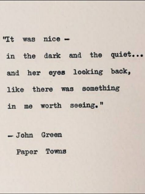 John Green quotes on love | #papertowns Quotes By John Green, John Green Quotes Love, John Green Quotes Paper Towns, Papertowns Quote, Hidden Poetry, Paper Towns Quotes, Beautiful Quotations, Candid Quotes, Carry On Quotes