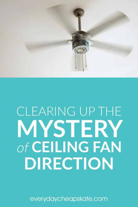 Ceiling Fan Direction Winter, Fan Direction For Summer, Cieling Fans, Everyday Cheapskate, Fan Direction, Celing Fan, Ceiling Fan Direction, Ceiling Fan Blades, Window Air Conditioner