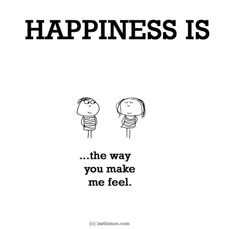 HAPPINESS IS......the way you make me feel. Contradiction Quotes, Buddha Doodle, Enjoy Quotes, Cute Happy Quotes, Last Lemon, Serious Quotes, Happiness Project, Soulmate Quotes, Happy Me