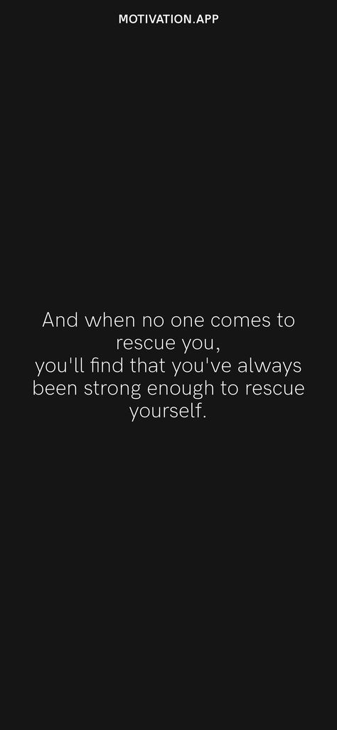 No One’s Coming To Save You Get Up, Get Up No One Is Coming To Save You, Rescue Me Quotes, No One Is Coming To Save You, Quotes About Rescue Dogs, Save A Fox Rescue, How To Start An Animal Rescue, Motivation App, Always Be