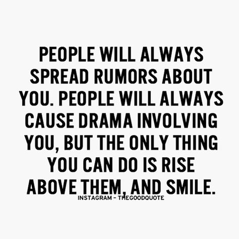 Spreading Rumors Quotes, Rumors Quotes, Rise Above Quotes, Quotes About Rumors, The Good Quote, Spreading Rumors, Good Quote, Lifestyle Quotes, Reading Quotes