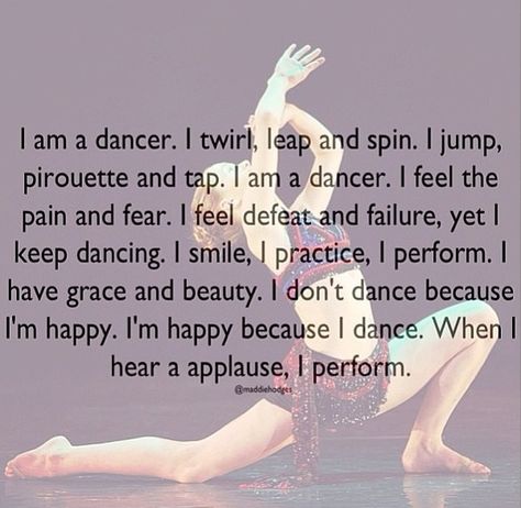 Dance Quotes, I'm happy because I dance. Tap Dance Quotes, Dance Quotes Inspirational, Dancing Quotes, Dance Problems, Dancer Quotes, Ballet Quotes, Dance Motivation, Dancer Problems, Dance Memes