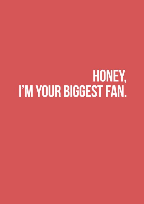 I am your biggest truest fan and I couldn't be more proud of you Single Mother Quotes, Proud Of You Quotes, Fan Quotes, Proud Quotes, Long Distance Quotes, Your Biggest Fan, Husband Quotes, Proud Of You, Quotes For Him