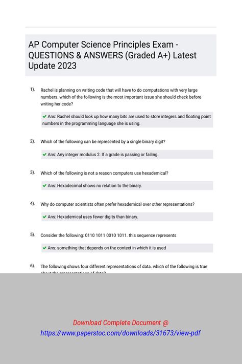 AP Computer Science Principles Exam  QUESTIONS  ANSWERS Graded A Latest Update 2023 
 Rachel is planning on writing code that will have to do computations with very large numbers. Which of the following is the most important issue she should check before writing her code?Which of the following can be represented by a single binary digit?Which of the following is NOT a reason computers use hexademical?Why do computer scientist Ap Computer Science, Computer Scientist, Writing Code, Large Numbers, On Writing, Essay Writing Tips, Programming Languages, Question And Answer, Latest Updates