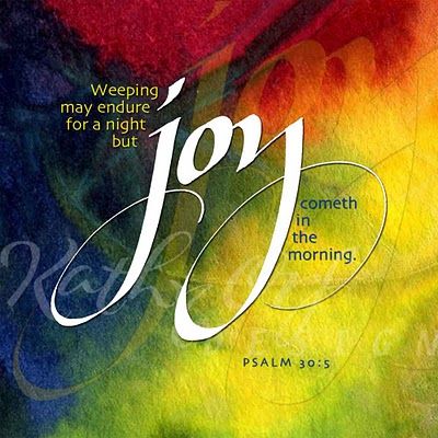 ...'Joy cometh in the morning' "...Psalm 30:5 Classe D'art, Psalm 30, Auction Projects, Joy Quotes, Book Of Psalms, Joy Of The Lord, Brings Joy, March 30, Choose Joy