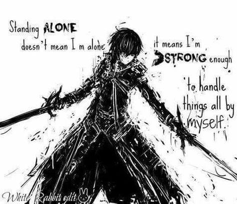 Sao Quotes, Anime Love Quotes, Manga Quotes, Anime Quotes Inspirational, Standing Alone, Warrior Quotes, Badass Quotes, Anime Life, Anime Quotes