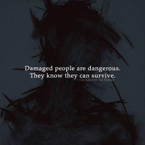 Damaged People, Damaged People Are Dangerous, Scary Quotes, Rpg Characters, Boy Quotes, Quotes Deep Feelings, Soul Quotes, Quotes And Notes, Truth Hurts