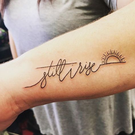 still i rise tattoo Rise Tattoo Ideas, Still I Rise Tattoo Ideas, I Rise Tattoo, Still I Rise Tattoo, Rise Tattoo, Omerta Tattoo, Strength Tattoo, Small Meaningful Tattoos, Still I Rise