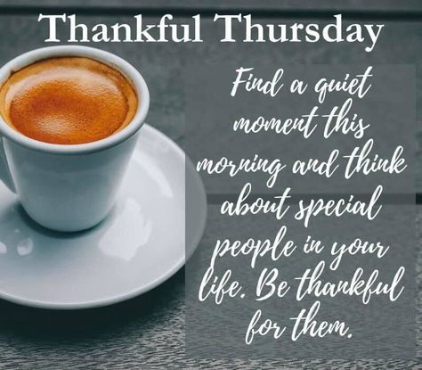 Thankful Thursday: find a quiet moment this morning and think about special people in your life. Be thankful for them. quotes good morning thursday thankful thursday thursday quotes and sayings thursday coffee quotes thankful thursday images thursday quotes with coffee Weekday Motivation, Happy Easter Gif, Happy Mothers Day Pictures, Good Morning Facebook, Happy Thursday Quotes, Mothers Day Pictures, Mother Pictures, Thursday Quotes, Weekday Quotes