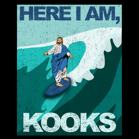 Funny surfing picture and quote about Jesus riding a surfboard: Here I am, kooks Surf Mug, Surfer Sayings, Surf Merch, Surfer Stickers, Surfing Quotes, Jesus Funny, Dorm Inspo, Car Decor, Funny Stickers