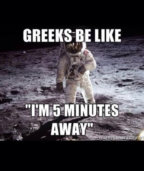 Greek time all the way! Greek Humor, Greek Funny, Quotes Greek, Lol So True, Funny Greek Quotes, Greek Memes, Go Greek, Greek Culture, Super Quotes