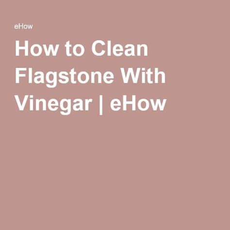 How to Clean Flagstone With Vinegar | eHow How To Make Leather, Leather Glue, Shawnee Pottery, Cement Floor, Peeling Paint, Cleaning Walls, Household Cleaning Tips, California Pottery, Painted Brick