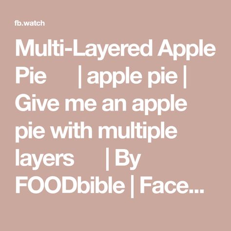 Multi-Layered Apple Pie 🤤🍎 | apple pie | Give me an apple pie with multiple layers 🤤🍎 | By FOODbible | Facebook Fall Food Desserts, Cooking Deserts, Cakes With Fruit, What Is For Dinner, Processed Sugar, American Pie, Fall Dessert Recipes, Fruit Dishes, Pies & Tarts